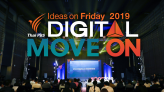 อัปเดตเทรนด์และกระแสสื่อออนไลน์ ในเวที Ideas on Friday 2019 : Digital Move on จากกูรูแห่งวงการดิจิทัล 